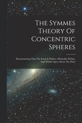 The Symmes Theory Of Concentric Spheres 1