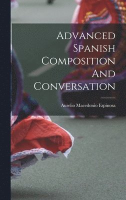 bokomslag Advanced Spanish Composition And Conversation