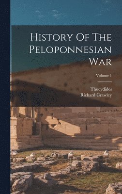 bokomslag History Of The Peloponnesian War; Volume 1