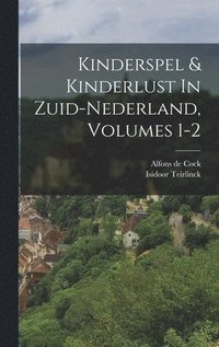bokomslag Kinderspel & Kinderlust In Zuid-nederland, Volumes 1-2