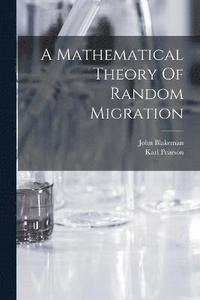 bokomslag A Mathematical Theory Of Random Migration