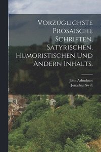 bokomslag Vorzglichste prosaische Schriften, satyrischen, humoristischen und andern Inhalts.