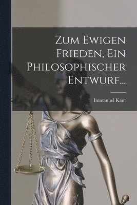bokomslag Zum Ewigen Frieden, Ein Philosophischer Entwurf...