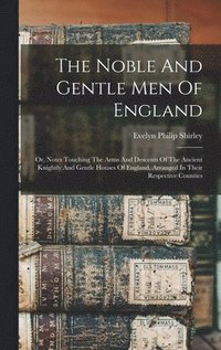 bokomslag The Noble And Gentle Men Of England