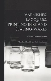 bokomslag Varnishes, Lacquers, Printing Inks And Sealing-waxes