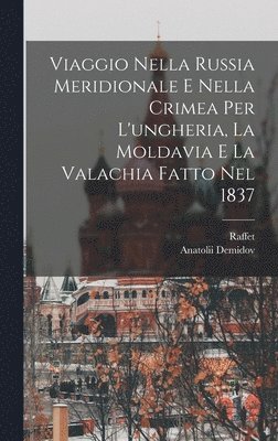 bokomslag Viaggio Nella Russia Meridionale E Nella Crimea Per L'ungheria, La Moldavia E La Valachia Fatto Nel 1837