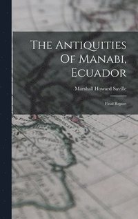 bokomslag The Antiquities Of Manabi, Ecuador
