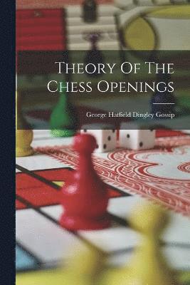 Theory Of The Chess Openings
