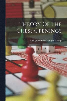 Theory Of The Chess Openings 1