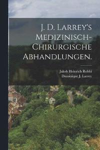 bokomslag J. D. Larrey's Medizinisch-chirurgische Abhandlungen.