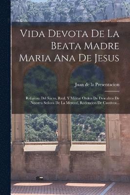 Vida Devota De La Beata Madre Maria Ana De Jesus 1