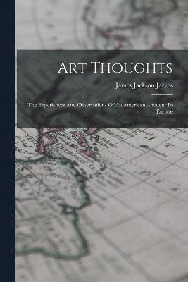 James Jackson Jarves - Art Thoughts, Häftad