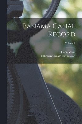 Panama Canal Record; Volume 1
