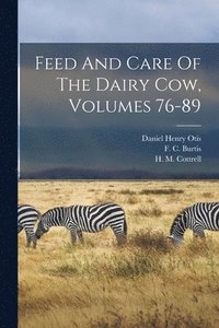 bokomslag Feed And Care Of The Dairy Cow, Volumes 76-89