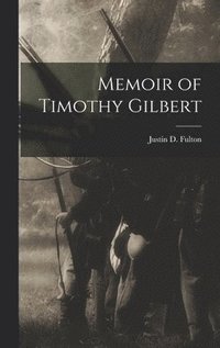 bokomslag Memoir of Timothy Gilbert