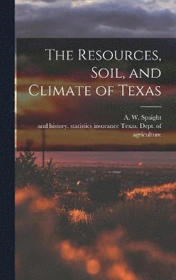 bokomslag The Resources, Soil, and Climate of Texas