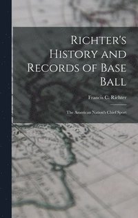 bokomslag Richter's History and Records of Base Ball