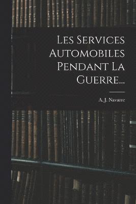 Les Services Automobiles Pendant La Guerre... 1