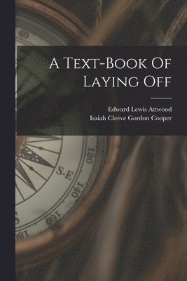 Edward Lewis Attwood, Isaiah Cleeve Gordon Cooper - Text-book Of Laying Off, Häftad
