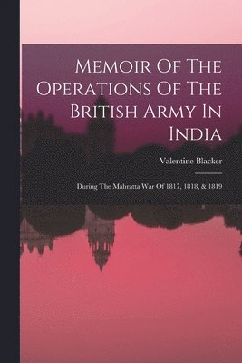 bokomslag Memoir Of The Operations Of The British Army In India