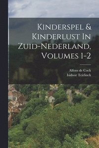 bokomslag Kinderspel & Kinderlust In Zuid-nederland, Volumes 1-2