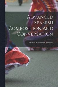 bokomslag Advanced Spanish Composition And Conversation