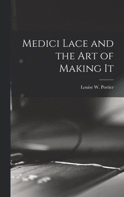 Medici Lace and the Art of Making It 1