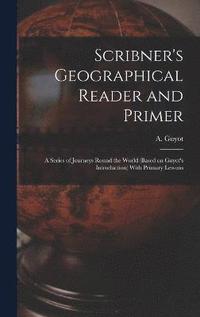 bokomslag Scribner's Geographical Reader and Primer