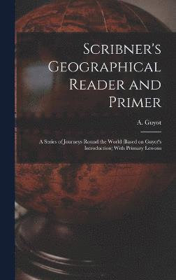 Scribner's Geographical Reader and Primer 1