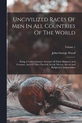 Uncivilized Races Of Men In All Countries Of The World
