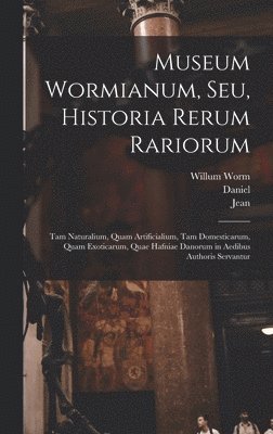 bokomslag Museum Wormianum, seu, Historia rerum rariorum