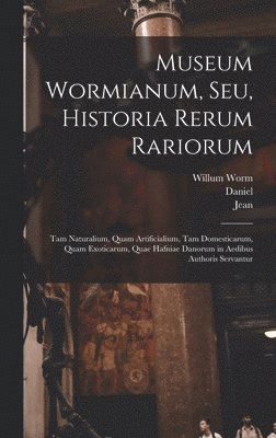 Museum Wormianum, seu, Historia rerum rariorum 1