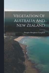 bokomslag Vegetation Of Australia And New Zealand