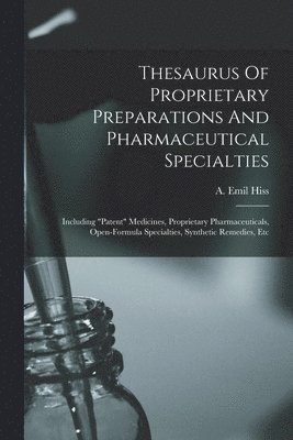 A Emil Hiss, A. Emil Hiss - Thesaurus Of Proprietary Preparations And Pharmaceutical Specialties, Häftad