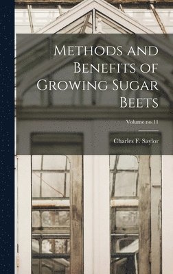 Methods and Benefits of Growing Sugar Beets; Volume no.11 1