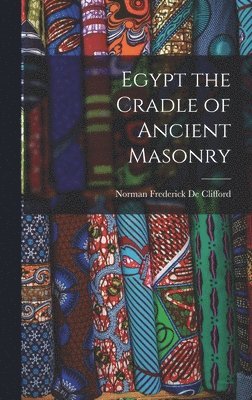 bokomslag Egypt the Cradle of Ancient Masonry