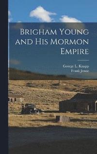 bokomslag Brigham Young and His Mormon Empire