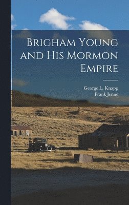 bokomslag Brigham Young and His Mormon Empire