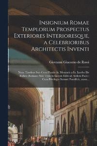 bokomslag Insignium Romae templorum prospectus exteriores interioresque, a celebrioribus architectis inventi