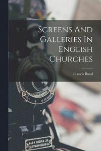 bokomslag Screens And Galleries In English Churches