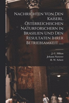 bokomslag Nachrichten von den Kaiserl. sterreichischen Naturforschern in Brasilien und den Resultaten ihrer Betriebsamkeit ......