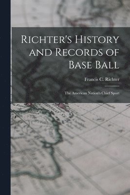 bokomslag Richter's History and Records of Base Ball