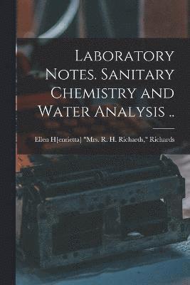 Laboratory Notes. Sanitary Chemistry and Water Analysis .. 1