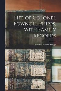 bokomslag Life of Colonel Pownoll Phipps, With Family Records