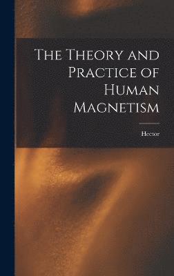 bokomslag Theory and Practice of Human Magnetism