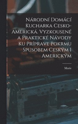 bokomslag Nrodn Domc kucharka cesko-americk. Vyzkousen a praktick nvody ku prprave pokrmu spusobem ceskm i americkm