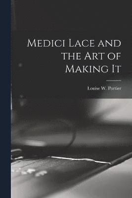 Medici Lace and the Art of Making It 1