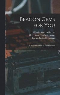 bokomslag Beacon Gems for You; or, The Philosophy of Housekeeping