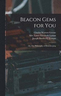 bokomslag Beacon Gems for You; or, The Philosophy of Housekeeping