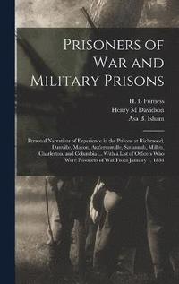 bokomslag Prisoners of War and Military Prisons; Personal Narratives of Experience in the Prisons at Richmond, Danville, Macon, Andersonville, Savannah, Millen, Charleston, and Columbia ... With a List of